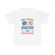 Funny 4th of July T-Shirt - Will Trade Sister for Firecrackers - Gift for Her