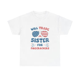 Funny 4th of July T-Shirt - Will Trade Sister for Firecrackers - Gift for Her
