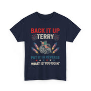 Funny Back It Up Terry Fireworks T-Shirt, 4th Of July Quote, Unisex Apparel