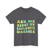 Ask Me About My Explosive Diarrhea Funny T-Shirt Adult Humor Gift