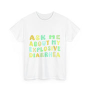 Ask Me About My Explosive Diarrhea Funny T-Shirt Adult Humor Gift