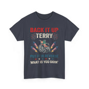 Funny Back It Up Terry Fireworks T-Shirt, 4th Of July Quote, Unisex Apparel