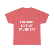 Awesome Like My Daughters Dad T-Shirt – Funny Graphic Tee, Father's Day Gift for Dad, Casual Fit, Everyday Comfort, Humorous Style