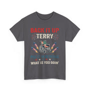 Funny Back It Up Terry Fireworks T-Shirt, 4th Of July Quote, Unisex Apparel