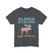 Alaska Is Calling and I Moose Go T-Shirt – Funny Outdoor Adventure Tee with Moose Graphic for Travel Lovers