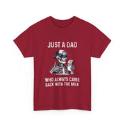 Funny Just A Dad Who Always Came Back With The Milk T-Shirt Gift for Dad