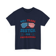 Funny 4th of July T-Shirt - Will Trade Sister for Firecrackers - Gift for Her