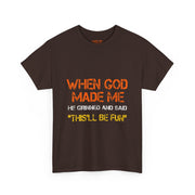 When God Made Me He Grinned Funny Sarcastic Quote T-Shirt Unisex Gift