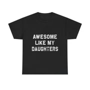 Awesome Like My Daughters Dad T-Shirt – Funny Graphic Tee, Father's Day Gift for Dad, Casual Fit, Everyday Comfort, Humorous Style