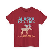 Alaska Is Calling and I Moose Go T-Shirt – Funny Outdoor Adventure Tee with Moose Graphic for Travel Lovers