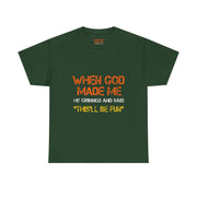 When God Made Me He Grinned Funny Sarcastic Quote T-Shirt Unisex Gift