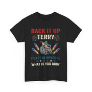 Funny Back It Up Terry Fireworks T-Shirt, 4th Of July Quote, Unisex Apparel