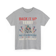 Funny Back It Up Terry Fireworks T-Shirt, 4th Of July Quote, Unisex Apparel