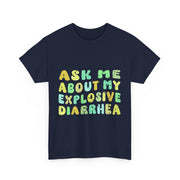Ask Me About My Explosive Diarrhea Funny T-Shirt Adult Humor Gift