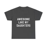 Awesome Like My Daughters Dad T-Shirt – Funny Graphic Tee, Father's Day Gift for Dad, Casual Fit, Everyday Comfort, Humorous Style