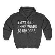 I Was Told There Would Be Dragons Funny Quote Zip Hoodie Unisex