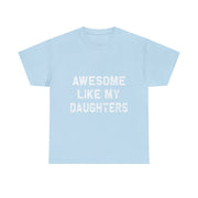 Awesome Like My Daughters Dad T-Shirt – Funny Graphic Tee, Father's Day Gift for Dad, Casual Fit, Everyday Comfort, Humorous Style