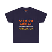 When God Made Me He Grinned Funny Sarcastic Quote T-Shirt Unisex Gift