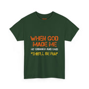 When God Made Me He Grinned Funny Sarcastic Quote T-Shirt Unisex Gift