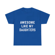 Awesome Like My Daughters Dad T-Shirt – Funny Graphic Tee, Father's Day Gift for Dad, Casual Fit, Everyday Comfort, Humorous Style