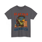 Slut For America 4th of July Patriotic Unisex T-Shirt