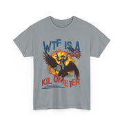 WTF Is A Kilometer Funny Patriotic 4th of July T-Shirt Gift for Him