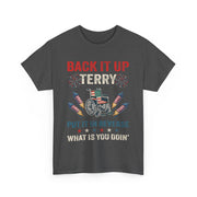 Funny Back It Up Terry Fireworks T-Shirt, 4th Of July Quote, Unisex Apparel