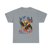 WTF Is A Kilometer Funny Patriotic 4th of July T-Shirt Gift for Him