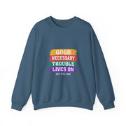Good Necessary Trouble Lives On Sweatshirt - Unisex Apparel