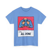 All Done ASL Teacher T-Shirt – Support Neurodiversity with Hand Sign Graphic for Special Education Professionals