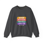 Good Necessary Trouble Lives On Sweatshirt - Unisex Apparel