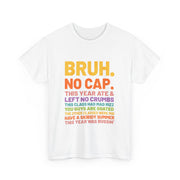 Bruh This Year Was Goated No Cap Funny Last Day of School T-Shirt - Unisex Apparel
