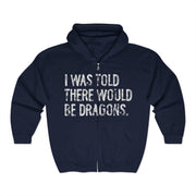 I Was Told There Would Be Dragons Funny Quote Zip Hoodie Unisex