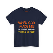 When God Made Me He Grinned Funny Sarcastic Quote T-Shirt Unisex Gift