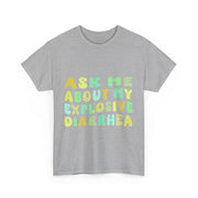 Ask Me About My Explosive Diarrhea Funny T-Shirt Adult Humor Gift