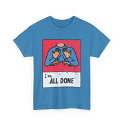 All Done ASL Teacher T-Shirt – Support Neurodiversity with Hand Sign Graphic for Special Education Professionals