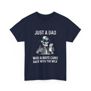 Funny Just A Dad Who Always Came Back With The Milk T-Shirt Gift for Dad