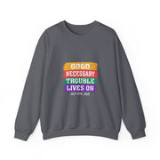 Good Necessary Trouble Lives On Sweatshirt - Unisex Apparel