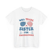 Funny 4th of July T-Shirt - Will Trade Sister for Firecrackers - Gift for Her
