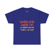 When God Made Me He Grinned Funny Sarcastic Quote T-Shirt Unisex Gift