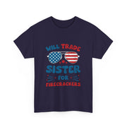 Funny 4th of July T-Shirt - Will Trade Sister for Firecrackers - Gift for Her