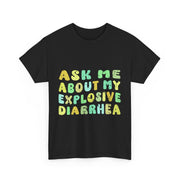 Ask Me About My Explosive Diarrhea Funny T-Shirt Adult Humor Gift