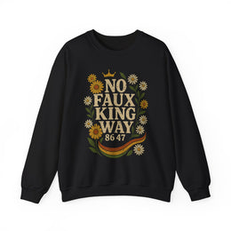 No Faux King Way 8647 Resist Sweatshirt | Retro 70s Floral Print Vintage Slogan | Gift for Her