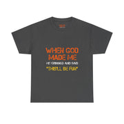 When God Made Me He Grinned Funny Sarcastic Quote T-Shirt Unisex Gift