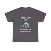 Funny Just A Dad Who Always Came Back With The Milk T-Shirt Gift for Dad