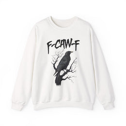 Funny F Caw F Bird Saying Sweatshirt Unisex Gift
