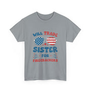 Funny 4th of July T-Shirt - Will Trade Sister for Firecrackers - Gift for Her