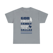 God First Family Second Then Dallas T-Shirt Gift for Him