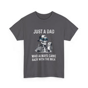 Funny Just A Dad Who Always Came Back With The Milk T-Shirt Gift for Dad
