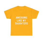 Awesome Like My Daughters Dad T-Shirt – Funny Graphic Tee, Father's Day Gift for Dad, Casual Fit, Everyday Comfort, Humorous Style